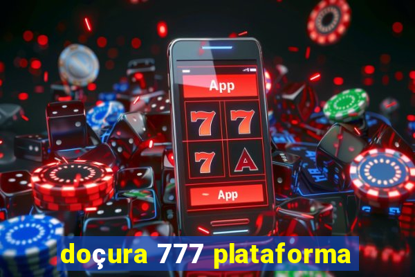 doçura 777 plataforma